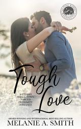 Icon image Tough Love: A Steamy Small-Town Forced Proximity Romance