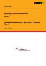 Icon image Two-Level Diplomacy and U.S.-Iran Policy. A Case Study Report