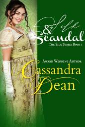 Icon image Silk & Scandal: An Early Victorian Childhood Friends to Lovers Historical Romance
