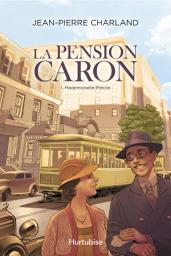 Icon image La Pension Caron - Tome 1: Mademoiselle Précile