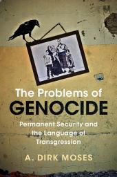 Icon image The Problems of Genocide: Permanent Security and the Language of Transgression