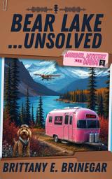 Icon image Bear Lake… Unsolved: An Alaska Wilderness Mystery