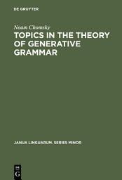 Icon image Topics in the Theory of Generative Grammar