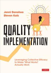 Icon image Quality Implementation: Leveraging Collective Efficacy to Make "What Works" Actually Work