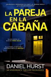 Icon image La pareja en la cabaña: Un thriller trepidante y adictivo de suspense