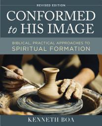 Icon image Conformed to His Image, Revised Edition: Biblical, Practical Approaches to Spiritual Formation
