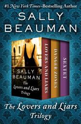 Icon image The Lovers and Liars Trilogy: Lovers and Liars, Danger Zones, and Sextet