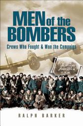 Icon image Men of the Bombers: Crews Who Fought & Won the Campaign