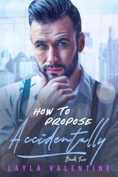 Icon image How To Propose Accidentally (Book Two)