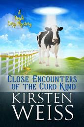 Icon image Close Encounters of the Curd Kind: A Laugh-out-loud Cozy Mystery