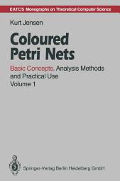 Icon image Coloured Petri Nets: Basic Concepts, Analysis Methods and Practical Use, Volume 1