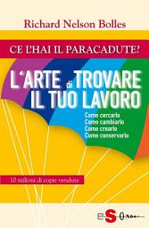 Icon image Ce l'hai il paracadute?: L'arte di trovare il tuo lavoro