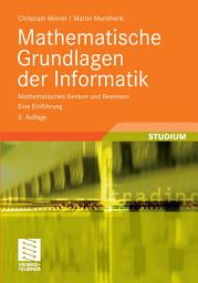 Icon image Mathematische Grundlagen der Informatik: Mathematisches Denken und Beweisen. Eine Einführung, Ausgabe 5