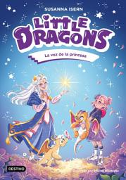 Icon image Little Dragons 4. La voz de la princesa