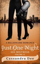 Icon image Just One Night (Vol. 2): A Billionaire Romance