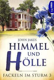 Icon image Himmel und Hölle | Fackeln im Sturm - Band 3: Das große historische Südstaaten-Epos