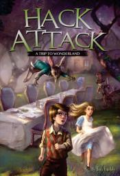 Icon image Hack Attack: A Trip to Wonderland Book 1