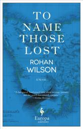 Icon image To Name Those Lost: A Novel
