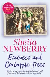 Icon image Evacuees and Crabapple Trees: Memoirs of war, love, family and the countryside from the much-loved author of Bicycles and Blackberries and The Winter Baby