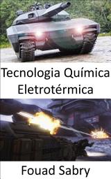 Icon image Tecnologia Química Eletrotérmica: A bala de prata para penetrar na próxima geração de tanques avançados