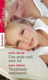 Icon image Une seule nuit avec lui - Troublants sentiments