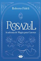Icon image Rosazul: academia de magia para garotas