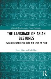 Icon image The Language of Asian Gestures: Embodied Words Through the Lens of Film