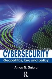 Icon image Cybersecurity: Geopolitics, Law, and Policy