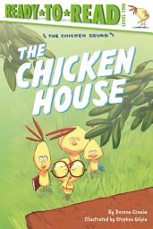Icon image The Chicken House: Ready-to-Read Level 2