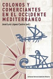 Icon image Colonos y comerciantes en el Occidente mediterráneo