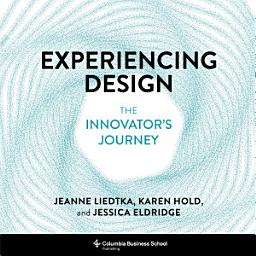 Icon image Experiencing Design: The Innovator's Journey