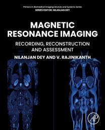 Icon image Magnetic Resonance Imaging: Recording, Reconstruction and Assessment
