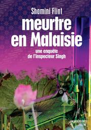 Icon image Meurtre en Malaisie - Une enquête de l'inspecteur Singh