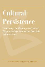 Icon image Cultural Persistence: Continuity in Meaning and Moral Responsibility Among the Bearlake Athapaskans