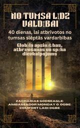 Icon image NO TUMSA L*DZ VALD*BAI - 40 dienas, lai atbr+votos no tumsas slpts vardarb+bas : Globla apzint+bas, atbr+voaanas un spka dievkalpojums