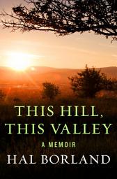 Icon image This Hill, This Valley: A Memoir