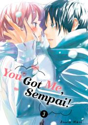 Icon image You Got Me, Sempai!: You Got Me, Sempai! 3