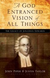 Icon image A God Entranced Vision of All Things: The Legacy of Jonathan Edwards