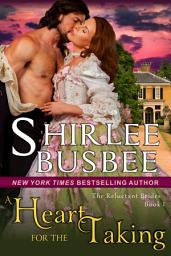 Icon image A Heart for the Taking (The Reluctant Brides Series, Book 1)