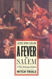 Icon image A Fever in Salem: A New Interpretation of the New England Witch Trials