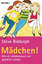 Icon image Mädchen!: Wie sie selbstbewusst und glücklich werden