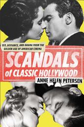 Icon image Scandals of Classic Hollywood: Sex, Deviance, and Drama from the Golden Age of American Cinema