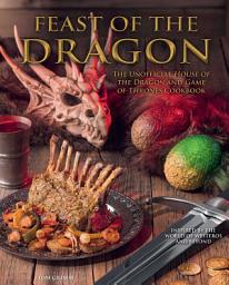 Icon image Feast of the Dragon Cookbook: The Unofficial House of the Dragon and Game of Thrones Cookbook