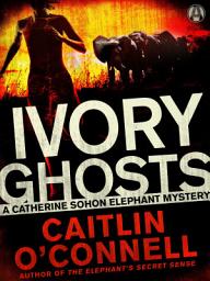 Icon image Ivory Ghosts: A Catherine Sohon Elephant Mystery
