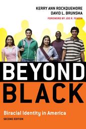 Icon image Beyond Black: Biracial Identity in America, Edition 2