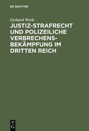 Icon image Justiz-Strafrecht und polizeiliche Verbrechensbekämpfung im Dritten Reich