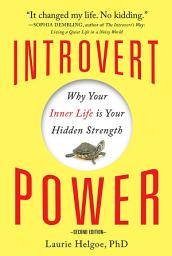 Icon image Introvert Power: Why Your Inner Life Is Your Hidden Strength