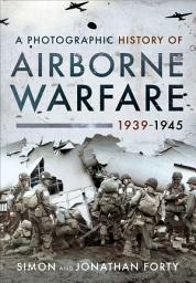 Icon image A Photographic History of Airborne Warfare, 1939–1945