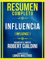 Icon image Resumen Completo - Influencia (Influence) - Basado En El Libro De Robert Cialdini