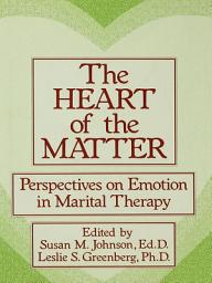 Icon image The Heart Of The Matter: Perspectives On Emotion In Marital: Perspectives On Emotion In Marital Therapy